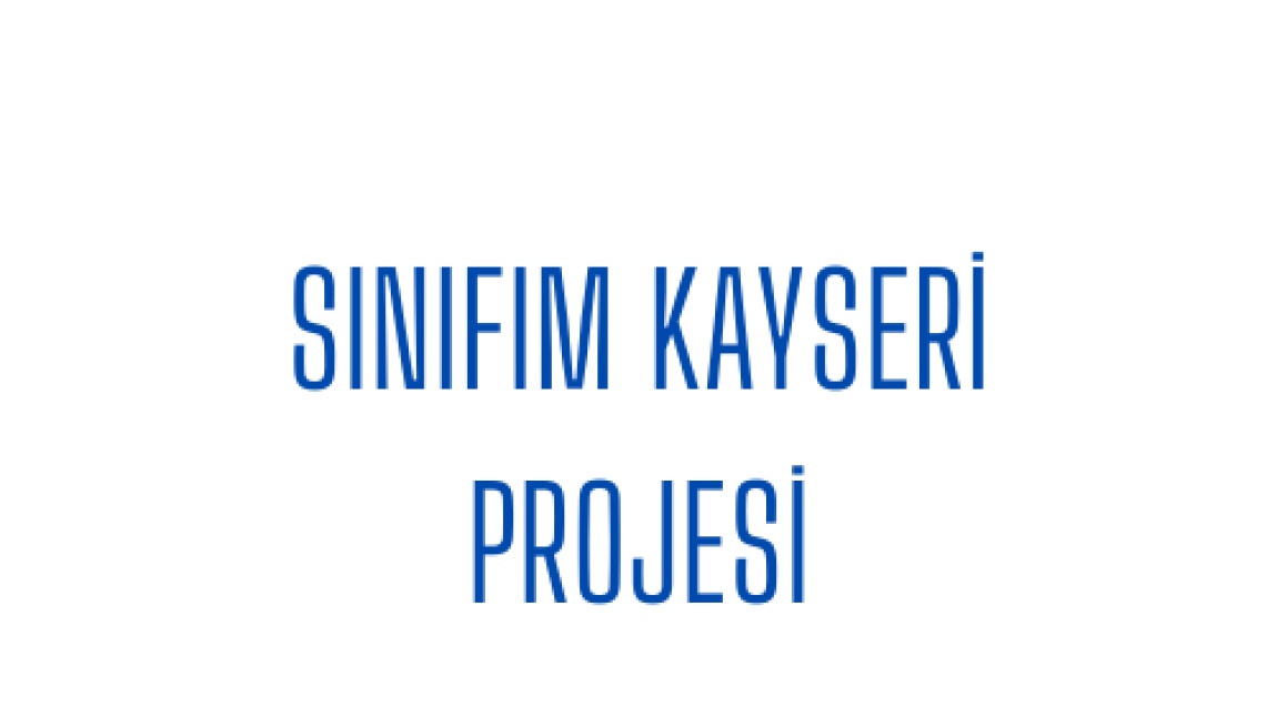 SINIFIM KAYSERİ PROJESİ